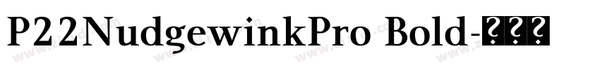 P22NudgewinkPro Bold字体转换